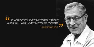 John Wooden Haste